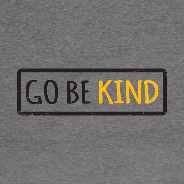 'Go Be Kind' Radical Kindness Anti Bullying Shirt by ourwackyhome